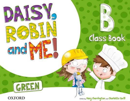 DAISY ROBIN & ME ! GREEN B CLASS BOOK PACK | 9780194806534 | CHARRINGTON, MARY/COVILL, CHARLOTTE | Llibreria L'Odissea - Libreria Online de Vilafranca del Penedès - Comprar libros