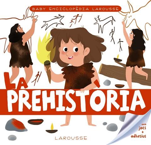 LA PREHISTÒRIA ( BABY ENCICLOPÈDIA ) | 9788417720766 | LAROUSSE EDITORIAL | Llibreria L'Odissea - Libreria Online de Vilafranca del Penedès - Comprar libros