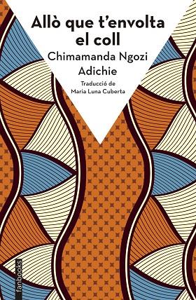 ALLÒ QUE T'ENVOLTA EL COLL | 9788410028272 | NGOZI ADICHIE, CHIMAMANDA | Llibreria Online de Vilafranca del Penedès | Comprar llibres en català