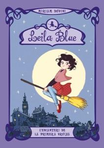 LEILA BLUE 1 L'ENCANTERI DE LA PRIMERA BRUIXA | 9788424640996 | DUBINI, MIRIAM | Llibreria Online de Vilafranca del Penedès | Comprar llibres en català