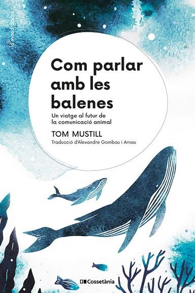 COM PARLAR AMB LES BALENES | 9788413564395 | MUSTILL, TOM | Llibreria L'Odissea - Libreria Online de Vilafranca del Penedès - Comprar libros