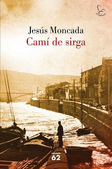 CAMÍ DE SIRGA | 9788429775631 | MONCADA, JESÚS | Llibreria Online de Vilafranca del Penedès | Comprar llibres en català