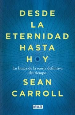 DESDE LA ETERNIDAD HASTA HOY | 9788499924809 | CARROLL, SEAN | Llibreria Online de Vilafranca del Penedès | Comprar llibres en català