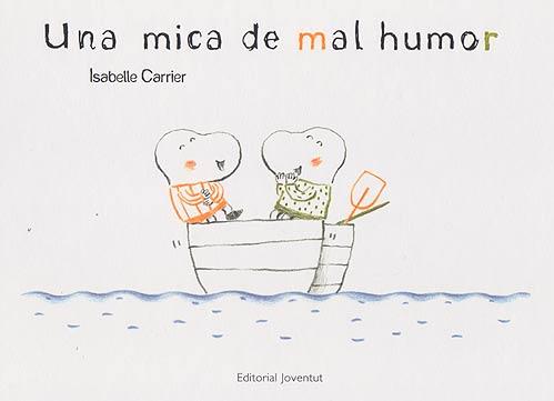 UNA MICA DE MAL HUMOR | 9788426139467 | CARRIER, ISABELLE | Llibreria Online de Vilafranca del Penedès | Comprar llibres en català