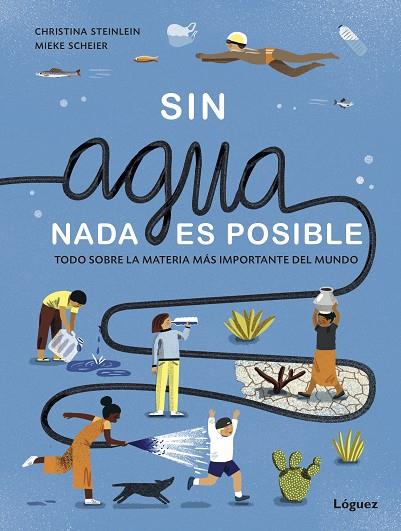 SIN AGUA NADA ES POSIBLE | 9788412158366 | STEINLEIN, CHRISTINA | Llibreria Online de Vilafranca del Penedès | Comprar llibres en català