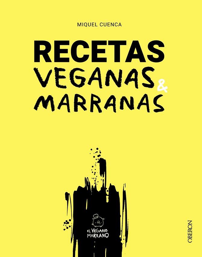 RECETAS VEGANAS MARRANAS | 9788441550780 | CUENCA (@ELVEGANOMARRANO), MIQUEL | Llibreria Online de Vilafranca del Penedès | Comprar llibres en català