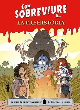 COM SOBREVIURE A? LA PREHISTÒRIA | 9788468356518 | EL FISGÓN HISTÓRICO | Llibreria Online de Vilafranca del Penedès | Comprar llibres en català