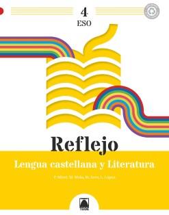 REFLEJO 4. LENGUA CASTELLANA Y LITERATURA 4 ESO | 9788430773695 | ARCE LASSO, MERCÈ/MIRET PUIG, PAU/MOLA MARTÍ, MONTSERRAT/LÓPEZ SUSARTE, LOPE | Llibreria L'Odissea - Libreria Online de Vilafranca del Penedès - Comprar libros