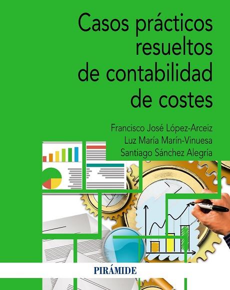 CASOS PRÁCTICOS RESUELTOS DE CONTABILIDAD DE COSTES | 9788436849790 | SÁNCHEZ ALEGRÍA, SANTIAGO/MARÍN VINUESA, LUZ MARÍA/LÓPEZ ARCÉIZ, FRANCISCO JOSÉ | Llibreria Online de Vilafranca del Penedès | Comprar llibres en català