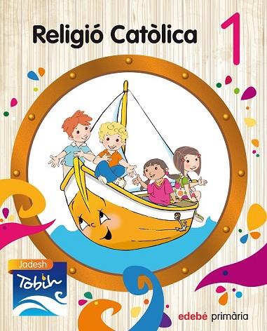 RELIGIÓ CATÒLICA  1 (JADESH TOBIH) | 9788468314273 | EDEBÉ, OBRA COLECTIVA | Llibreria Online de Vilafranca del Penedès | Comprar llibres en català