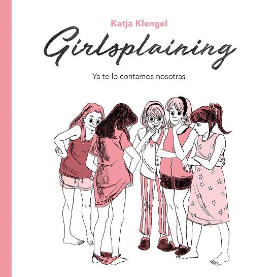 GIRLSPLAINING YA TE LO CONTAMOS NOSOTRAS | 9788494425707 | KLENGEL, KATJA | Llibreria Online de Vilafranca del Penedès | Comprar llibres en català