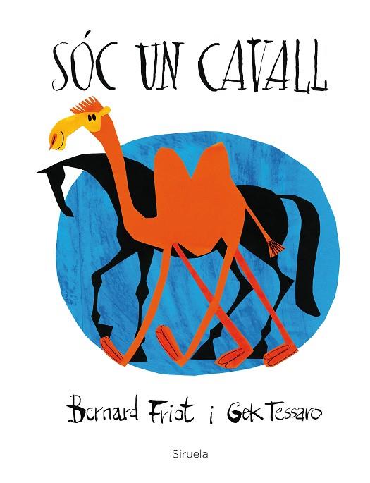 SÓC UN CAVALL | 9788416854462 | FRIOT, BERNARD / TESSARO, GEK | Llibreria Online de Vilafranca del Penedès | Comprar llibres en català