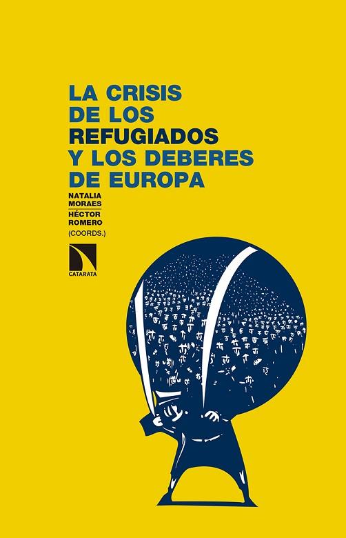 LA CRISIS DE LOS REFUGIADOS Y LOS DEBERES DE EUROPA | 9788490972236 | MORAES MENA, NATALIA / ROMERO RAMOS, HÉCTOR | Llibreria Online de Vilafranca del Penedès | Comprar llibres en català