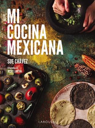 MI COCINA MEXICANA | 9788410124622 | CHÁVEZ MIRANDA, SUE | Llibreria Online de Vilafranca del Penedès | Comprar llibres en català