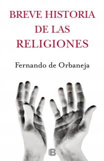 BREVE HISTORIA DE LAS RELIGIONES | 9788466652711 | DE ORBANEJA ARAGON, FERNANDO | Llibreria Online de Vilafranca del Penedès | Comprar llibres en català