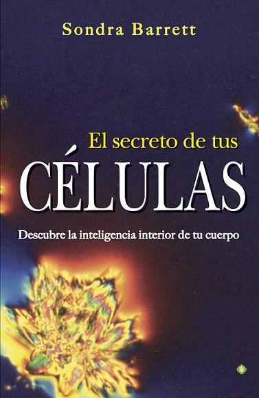 EL SECRETO DE TUS CÉLULAS | 9788490601358 | BARRET, SONDRA | Llibreria L'Odissea - Libreria Online de Vilafranca del Penedès - Comprar libros