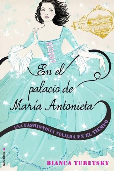 EN EL PALACIO DE MARÍA ANTONIETA UNA FASHIONISTA VIAJERA EN EL TIEMPO | 9788499186528 | TURESTKY,  BIANCA | Llibreria L'Odissea - Libreria Online de Vilafranca del Penedès - Comprar libros