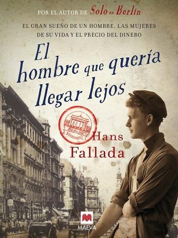 EL HOMBRE QUE QUERIA LLEGAR LEJOS | 9788415532750 | FALLADA, HANS | Llibreria Online de Vilafranca del Penedès | Comprar llibres en català