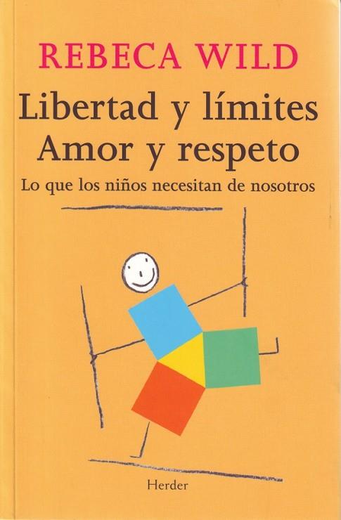 LIBERTAD Y LIMITES AMOR Y RESPETO : LO QUE LOS NIÑOS NECESI | 9788425424854 | WILD, REBECA (1939- ) | Llibreria L'Odissea - Libreria Online de Vilafranca del Penedès - Comprar libros