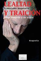 LEALTAD Y TRAICION JORGE SEMPRUN Y SU SIGLO | 9788483832653 | AUGSTEIN, FRANZISKA | Llibreria Online de Vilafranca del Penedès | Comprar llibres en català