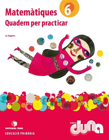 MATEMÀTIQUES 6. PROJECTE DUNA - QUADERN PER PRACTICAR | 9788430719334 | SEGARRA NEIRA, JOSEP LLUIS | Llibreria L'Odissea - Libreria Online de Vilafranca del Penedès - Comprar libros