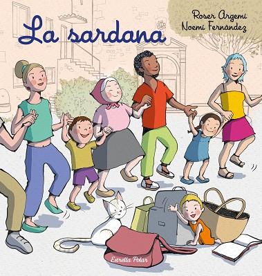 LA SARDANA | 9788413897493 | FERNÁNDEZ SELVA, NOEMÍ/ARGEMÍ, ROSER | Llibreria Online de Vilafranca del Penedès | Comprar llibres en català