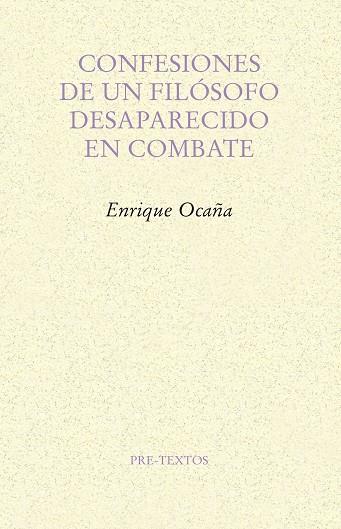 CONFESIONES DE UN FILÓSOFO DESAPARECIDO EN COMBATE | 9788417143244 | OCAÑA FERNÁNDEZ, ENRIQUE | Llibreria Online de Vilafranca del Penedès | Comprar llibres en català