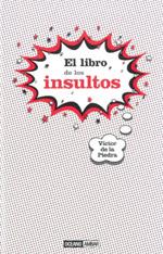 EL LIBRO DE LOS INSULTOS | 9788475566702 | DE LA PIEDRA, VICTOR | Llibreria Online de Vilafranca del Penedès | Comprar llibres en català