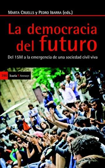 LA DEMOCRACIA DEL FUTURO | 9788498884821 | CALLE COLLADO, ÁNGEL/CANDÓN MENA, JOSÉ/CAÑERO RUIZ, JULIA/CORSÍN JIMÉNEZ, ALBERTO/ESTALELLA, ADOLFO/ | Llibreria Online de Vilafranca del Penedès | Comprar llibres en català