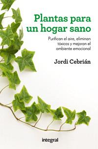 PLANTAS PARA UN HOGAR SANO | 9788492981977 | CEBRIAN, JORDI | Llibreria Online de Vilafranca del Penedès | Comprar llibres en català