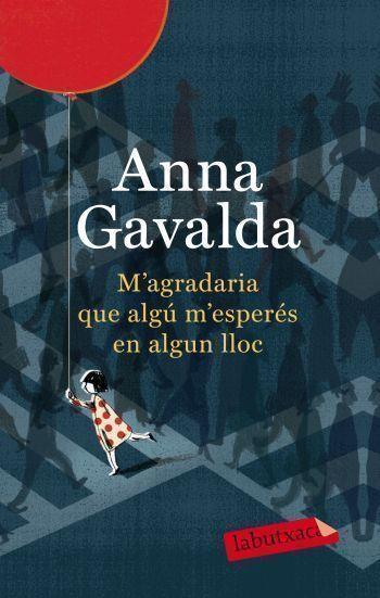 M'AGRADARIA QUE ALGU M'ESPERES EN ALGUN LLOC | 9788499302423 | GAVALDA, ANNA | Llibreria Online de Vilafranca del Penedès | Comprar llibres en català