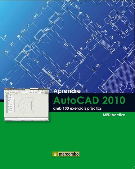 APRENDRE AUTOCAD 2010 AMB 100 EXERCICIS PRACTICS | 9788426716361 | MEDIAACTIVE | Llibreria Online de Vilafranca del Penedès | Comprar llibres en català