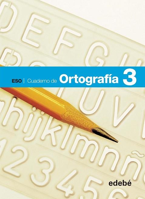 CUADERNO DE ORTOGRAFIA 3 | 9788468307404 | EDEBÉ, OBRA COLECTIVA | Llibreria Online de Vilafranca del Penedès | Comprar llibres en català