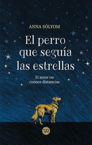 EL PERRO QUE SEGUÍA LAS ESTRELLAS | 9788419873552 | SÓLYOM, ANNA | Llibreria Online de Vilafranca del Penedès | Comprar llibres en català