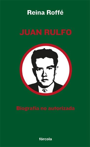 JUAN RULFO BIOGRAFIA NO AUTORIZADA | 9788415174165 | ROFFE, REINA | Llibreria Online de Vilafranca del Penedès | Comprar llibres en català