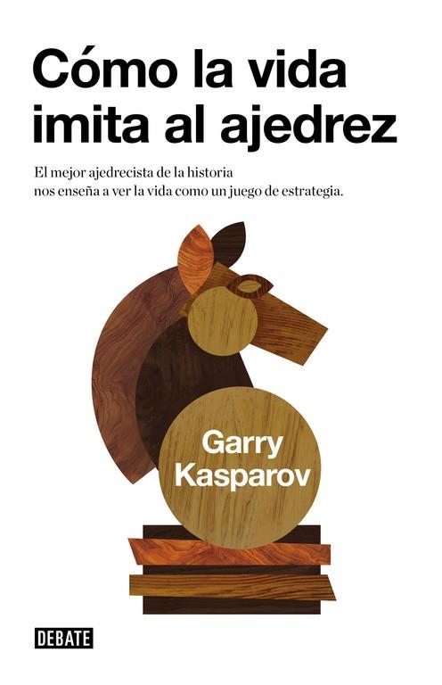 CÓMO LA VIDA IMITA AL AJEDREZ | 9788483067116 | KASPAROV, GARRY | Llibreria Online de Vilafranca del Penedès | Comprar llibres en català