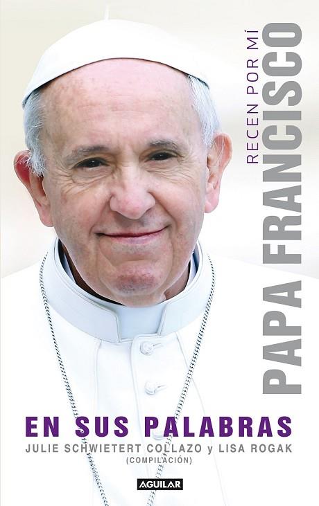 RECEN POR MÍ PAPA FRANCISCO EN SUS PALABRAS | 9788403013667 | SCHWIETERT COLLAZO, JULIE | Llibreria Online de Vilafranca del Penedès | Comprar llibres en català