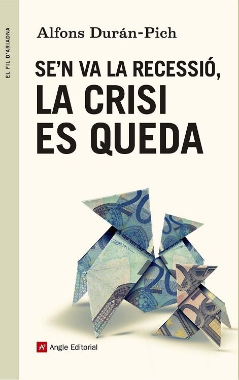 SE'N VA LA RECESSIÓ LA CRISI ES QUEDA | 9788415695707 | DURÁN-PICH, ALFONS | Llibreria Online de Vilafranca del Penedès | Comprar llibres en català