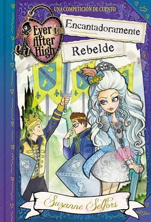 ENCANTADORAMENTE REBELDE 3 ( EVER AFTER HIGH ) | 9788420488097 | SELFORS, SUZANNE | Llibreria Online de Vilafranca del Penedès | Comprar llibres en català