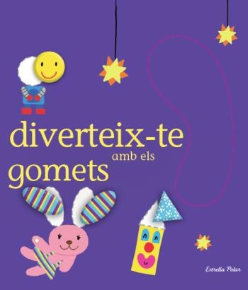 DIVERTEIX-TE AMB ELS GOMETS | 9788499323053 | DENY, MADELEINE | Llibreria L'Odissea - Libreria Online de Vilafranca del Penedès - Comprar libros