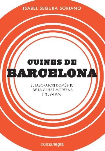 CUINES DE BARCELONA | 9788417188184 | SEGURA SORIANO, ISABEL | Llibreria Online de Vilafranca del Penedès | Comprar llibres en català