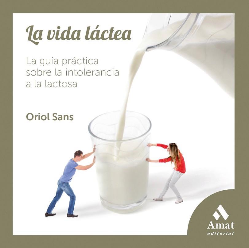 LA VIDA LÁCTEA LA GUIA PRACTICA PARA LA INTOLERANCIA A LA LACTOSA | 9788497357678 | SANS FARELL, ORIOL | Llibreria L'Odissea - Libreria Online de Vilafranca del Penedès - Comprar libros