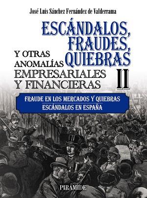 ESCÁNDALOS FRAUDES QUIEBRAS Y OTRAS ANOMALÍAS EMPRESARIALES Y FINANCIERAS (II) | 9788436847604 | SÁNCHEZ FERNÁNDEZ DE VALDERRAMA, JOSÉ LUIS | Llibreria L'Odissea - Libreria Online de Vilafranca del Penedès - Comprar libros