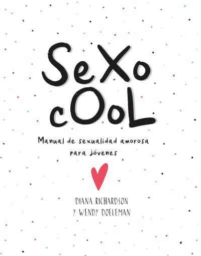 SEXO COOL | 9788416972722 | RICHARDSON, DIANA/DOELEMAN, WENDY | Llibreria Online de Vilafranca del Penedès | Comprar llibres en català