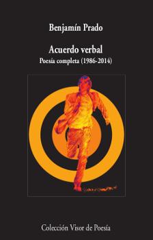 ACUERDO VERBAL POESÍA COMPLETA (1986-2014) | 9788498952995 | PRADO, BENJAMÍN | Llibreria L'Odissea - Libreria Online de Vilafranca del Penedès - Comprar libros