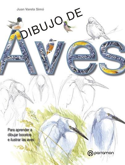 DIBUJO DE AVES | 9788434241077 | VARELA SIMÓ, JUAN | Llibreria Online de Vilafranca del Penedès | Comprar llibres en català