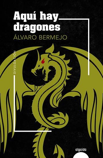 AQUÍ HAY DRAGONES | 9788491895817 | BERMEJO, ÁLVARO | Llibreria Online de Vilafranca del Penedès | Comprar llibres en català