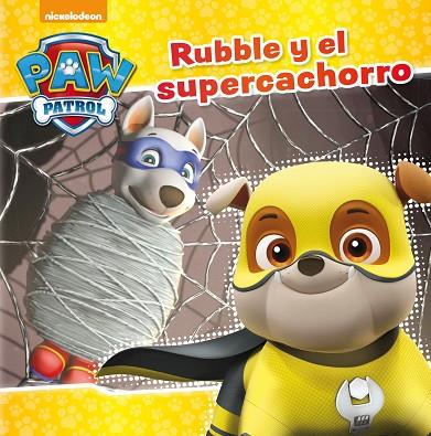 RUBBLE Y EL SUPERCACHORRO (PAW PATROL - PATRULLA CANINA. PRIMERAS LECTURAS) | 9788448849917 | NICKELODEON | Llibreria L'Odissea - Libreria Online de Vilafranca del Penedès - Comprar libros