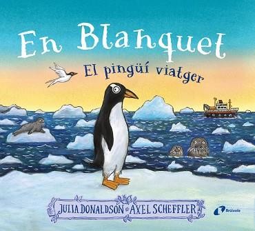 EN BLANQUET EL PINGÜÍ VIATGER | 9788413493220 | DONALDSON, JULIA/SCHEFFLER, AXEL | Llibreria Online de Vilafranca del Penedès | Comprar llibres en català