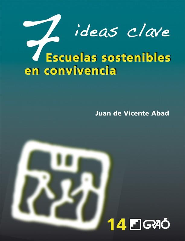 7 IDEAS CLAVE ESCUELAS SOSTENIBLES EN CONVIVENCIA | 9788478279661 | DE VICENTE, ENRIQUE | Llibreria Online de Vilafranca del Penedès | Comprar llibres en català